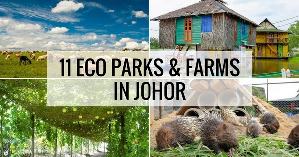 11 Eco Parks & Farms in Johor