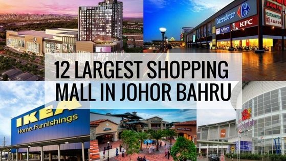 12 Largest Shopping Mall in Johor Bahru 12 Largest Shopping Mall in Johor Bahru
