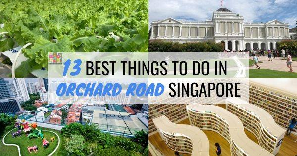 13 Best Things To Do In Orchard Road Singapore