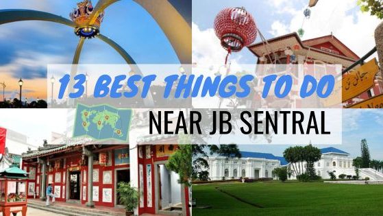13 Best Things To Do Near JB Sentral Feature Image