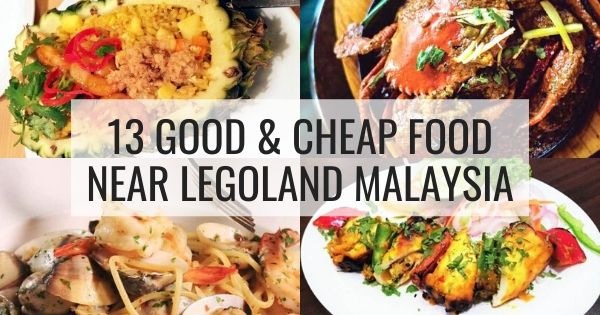 Top 13 Food & Restaurants Near Legoland Malaysia (Where & What To Eat)