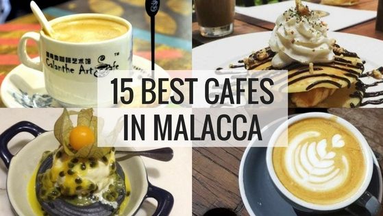 15 Best Cafes in Malacca