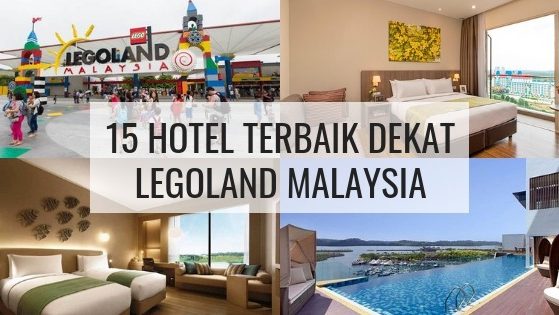 15 Hotel Terbaik Dekat Legoland Malaysia