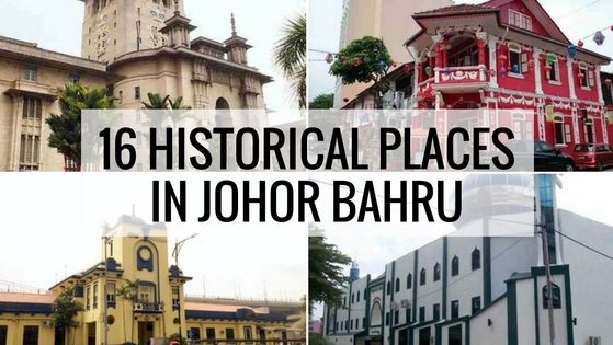 16 Historical Sites in Johor Bahru 16 Historical Places in Johor Bahru
