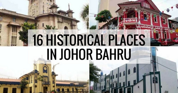 16 Historical Places in Johor Bahru