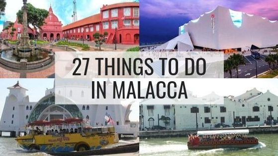 27 Things To Do in Malacca 27 Things To Do in Malacca