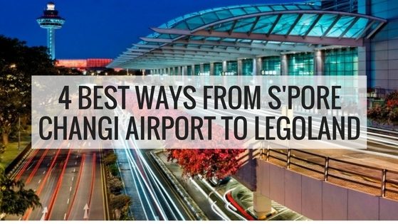 4 Best Ways From Changi Airport To Legoland