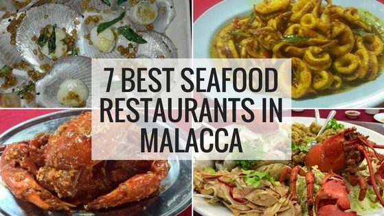 7 Best Seafood Restaurant Malacca