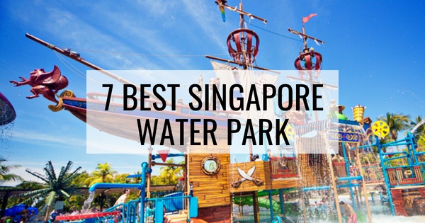 7 Best Singapore Water Park