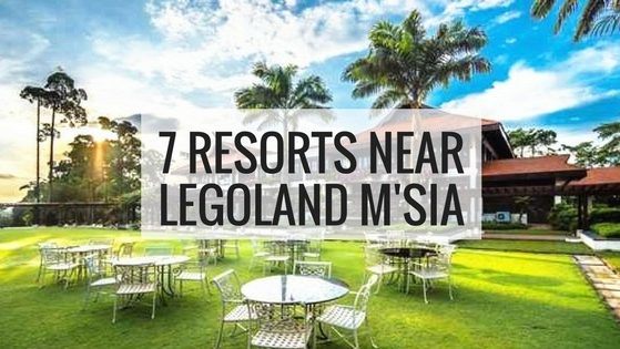 7 Resorts near Legoland Malaysia 7 Resorts near Legoland Malaysia