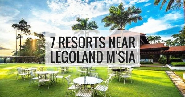 7 Resorts near Legoland Malaysia