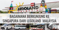 Bagaimana Berkunjung Ke Singapura Dari LEGOLAND Malaysia