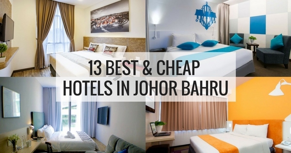 13 Best & Cheap Hotels In Johor Bahru