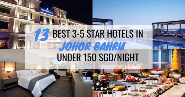 13 Best 3-5 Star Hotels In Johor Bahru Under 150 SGD Per Night