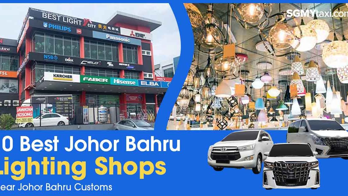 Best-Lighting-Shops-in-JB-Near-JB-Customs Explore Best Lighting Shops in JB To Light Up Your Home