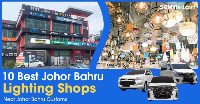 Best-Lighting-Shops-in-JB-Near-JB-Customs Explore Best Lighting Shops in JB To Light Up Your Home