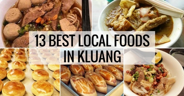 13 Famous Local Foods In Kluang Every Foodie Must Try