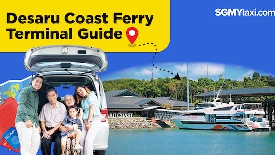 Desaru Coast Ferry Terminal Guide Desaru Coast Ferry Terminal Guide