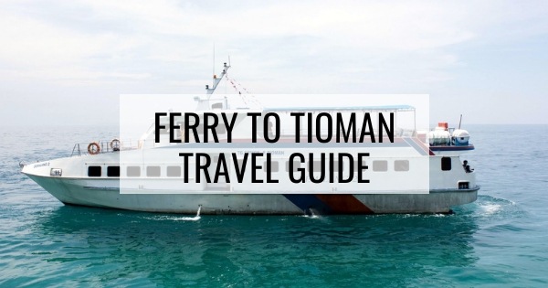 Ferry To Tioman Travel Guide
