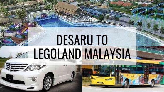 From Desaru To Legoland Malaysia