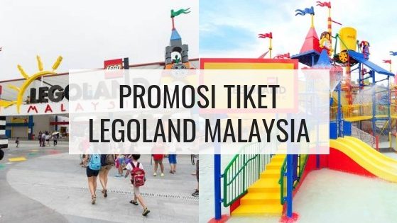 Harga Tiket & Promosi Tiket Legoland Malaysia