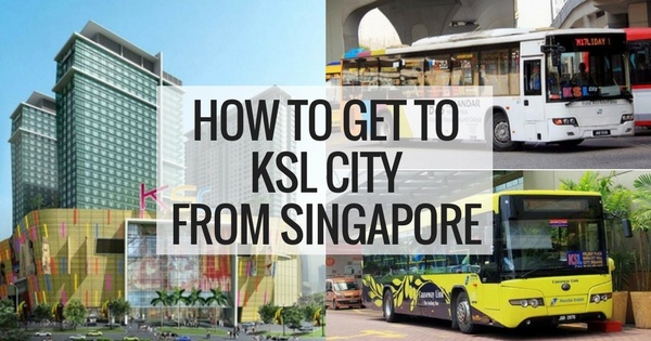 How To Get To KSL City From Singapore