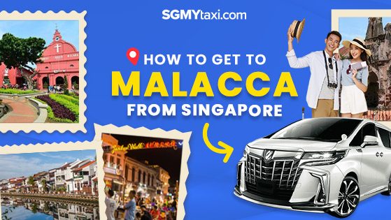 How To Get To Malacca From Singapore