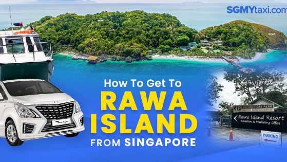 How To Go Rawa Island From Singapore