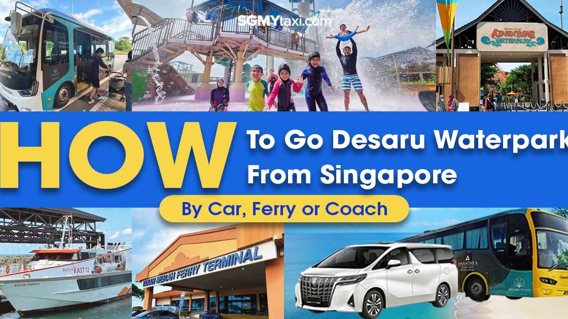 How To Go To Desaru Waterpark From Singapore How To Go To Desaru Waterpark From Singapore