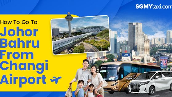 How To Go To JB From Singapore Changi Airport How To Go To JB From Singapore Changi Airport