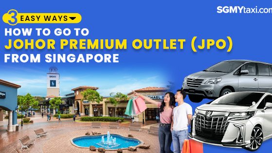 How To Go To Johor Premium Outlets From Singapore