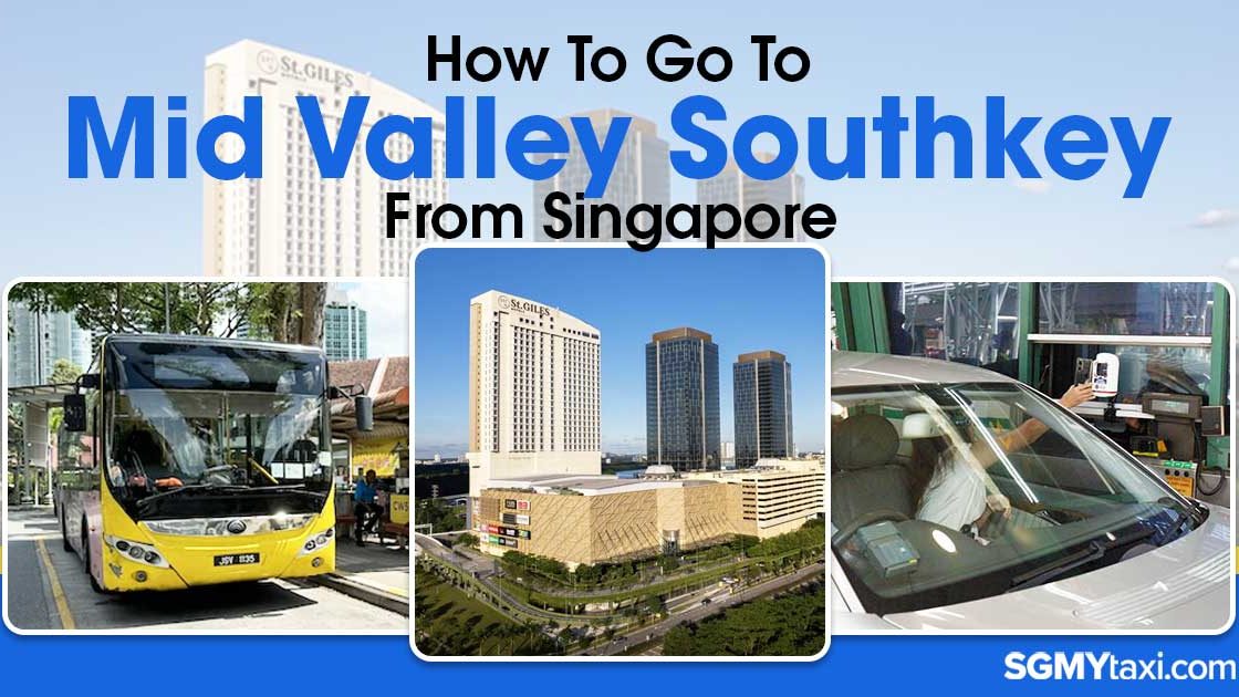 How To Go To Mid Valley Southkey From Singapore