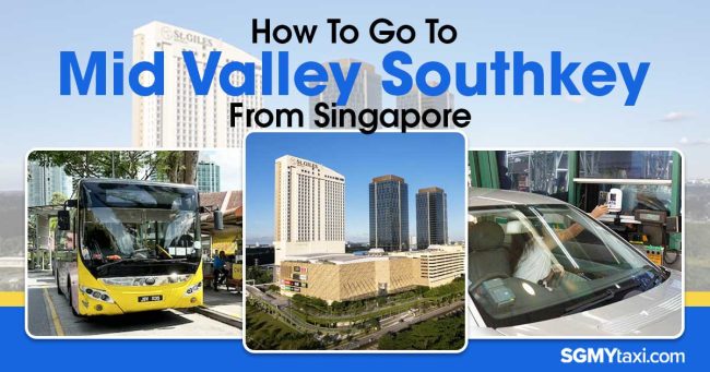 How-To-Go-To-Mid-Valley-Southkey-From-Singapore How To Go To Mid Valley Southkey From Singapore