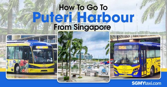 How To Go To Puteri Harbour From SG How To Go To Puteri Harbour From SG