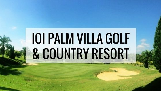 IOI Palm Villa Golf in Johor IOI Palm Villa Golf & Country Resort Johor