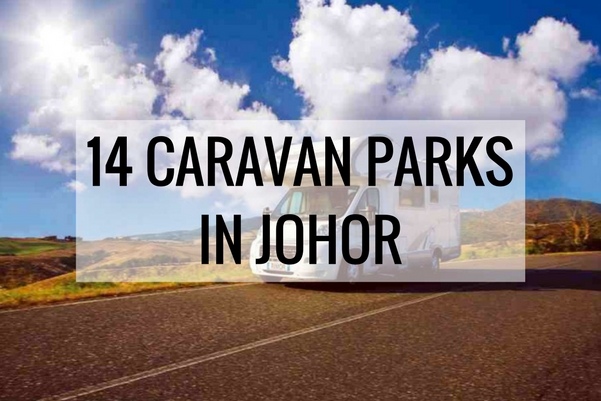 14 Caravan Parks in Johor