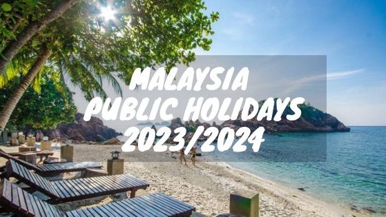 Malaysia Public Holidays 2023 & Malaysia Public Holidays 2024