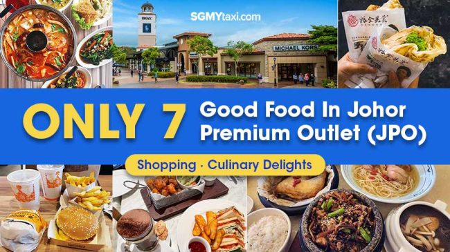 ONLY 7 Good Food In Johor Premium Outlet most famous good food in JPO Johor you must try