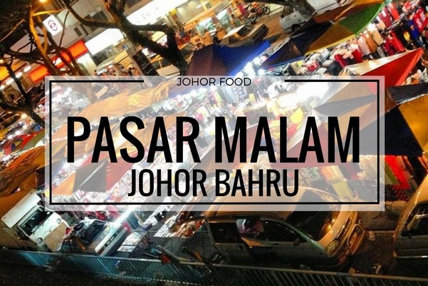 Pasar Malam (Night Market) Johor Bahru