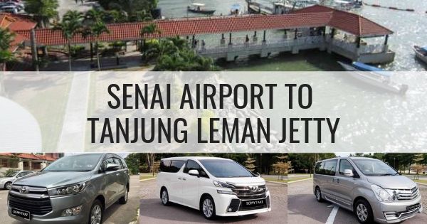 Senai Airport To Tg. Leman Jetty