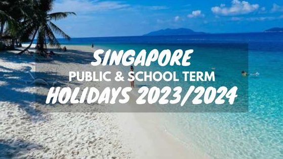 Singapore Public Holidays School Holidays 2023-2024