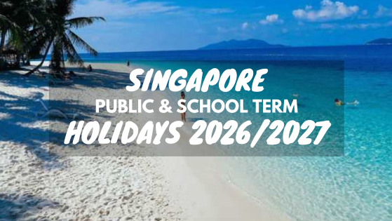Singapore Public Holidays School Holidays 2026-2027
