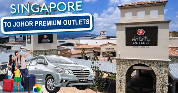 Singapore To Johor Premium Outlets, Singapore To JPO