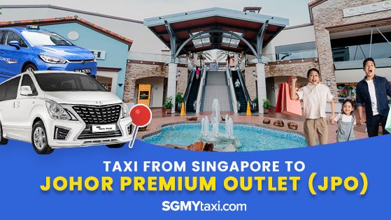 Taxi From Singapore To Johor Premium Outlets