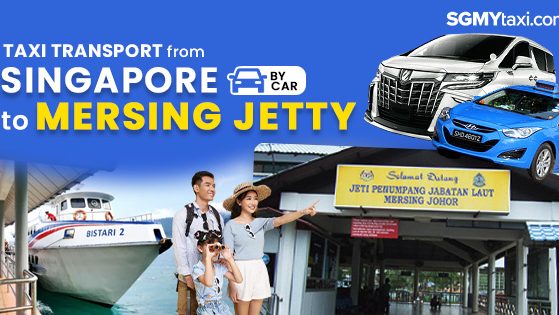 Taxi From Singapore To Mersing Jetty