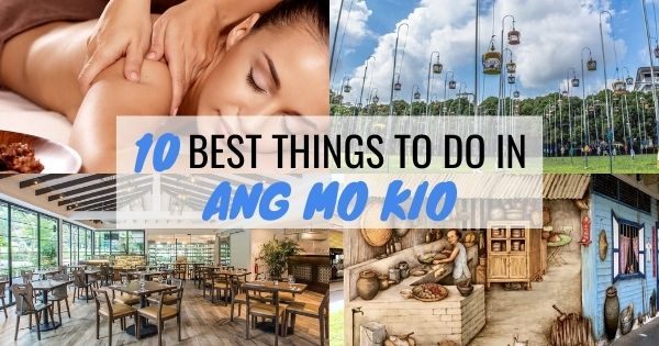 10 Best Things To Do In Ang Mo Kio