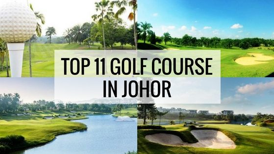Top 11 Golf Course In Johor Top 11 Golf Courses in Johor