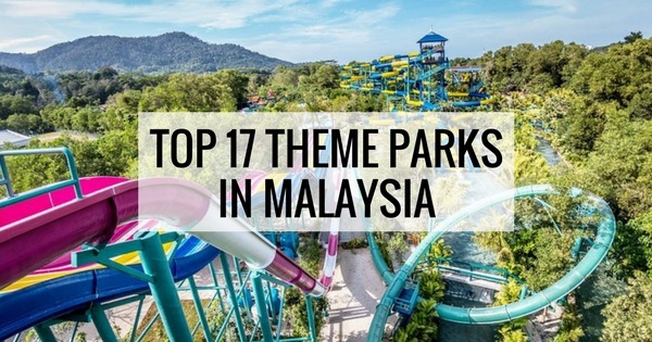 17 Must-Visit Theme Parks in Malaysia