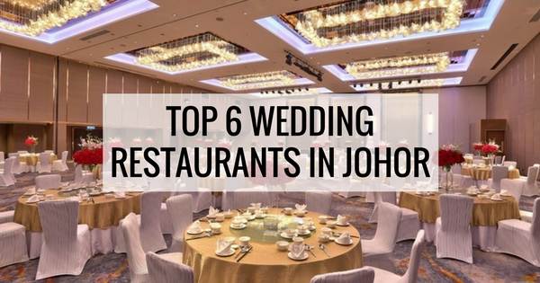 6 Popular Wedding Venues In Johor Bahru (Recommended)