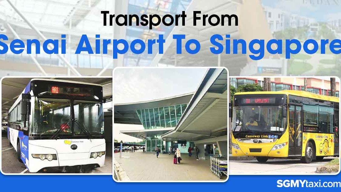 Transport-From-Senai-Airport-To-Singapore Find the best transport options to go to Senai Airport with our guide
